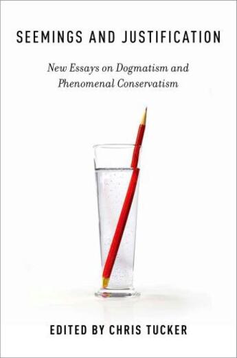 Couverture du livre « Seemings and Justification: New Essays on Dogmatism and Phenomenal Con » de Chris Tucker aux éditions Oxford University Press Usa