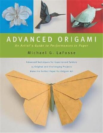 Couverture du livre « Advanced origami an artist's guide to performances in paper » de Lafosse Michael aux éditions Tuttle