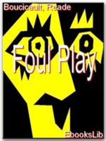Couverture du livre « Foul Play » de Charles Reade And Dion Boucicault aux éditions Ebookslib
