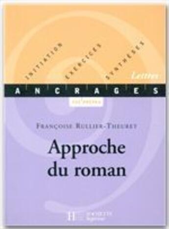 Couverture du livre « Approche du roman » de Francoise Rullier-Theuret aux éditions Hachette Education