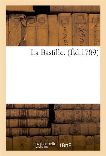 Couverture du livre « La bastille. » de  aux éditions Hachette Bnf