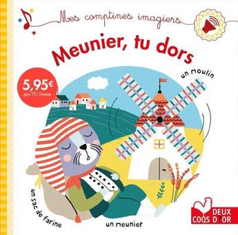 Couverture du livre « Meunier, Tu Dors - Mes Comptines Imagiers » de Desfour-A+Lapeyre-E aux éditions Deux Coqs D'or