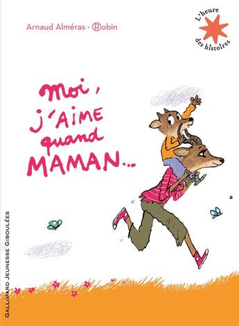 Couverture du livre « Moi, j'aime quand maman... » de Robin et Arnaud Almeras aux éditions Gallimard-jeunesse