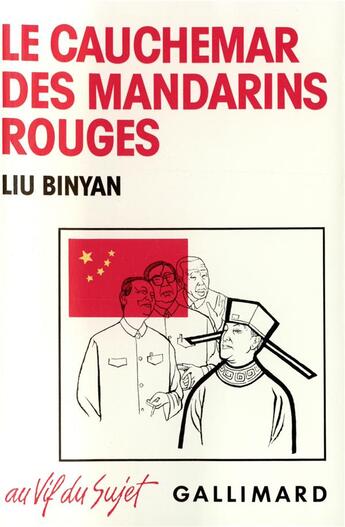 Couverture du livre « Le Cauchemar des mandarins rouges : Journaliste en Chine » de Binyan Liu aux éditions Gallimard