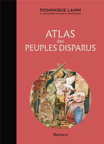 Couverture du livre « Atlas des peuples disparus » de Dominique Lanni et Camille Renversade aux éditions Arthaud