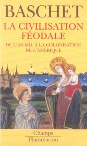 Couverture du livre « La civilisation feodale - de l'an mil a la colonisation de l'amerique » de Baschet aux éditions Flammarion