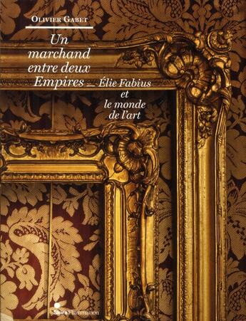 Couverture du livre « Un marchand entre deux empires » de Olivier Gabet aux éditions Skira Paris