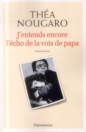 Couverture du livre « J'entends encore l'écho de la voix de papa » de Thea Nougaro aux éditions Flammarion