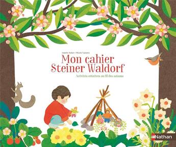 Couverture du livre « Mon cahier Steiner Waldorf ; activités créatives au fil des saisons » de Mizuho Fujisawa et Isabelle Huiban aux éditions Nathan