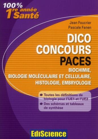 Couverture du livre « Dico concours ; PACES ; biochimie, biologie moléculaire et cellulaire, histologie, embryologie » de Pascale Fanen et Jean Foucrier aux éditions Ediscience