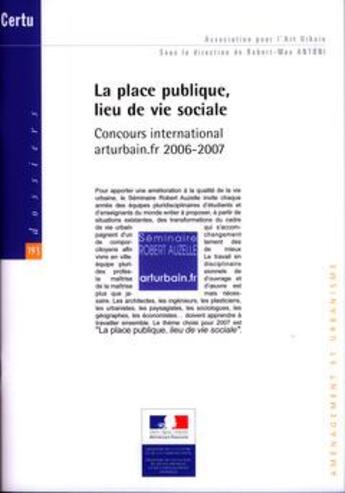 Couverture du livre « La place publique, lieu de vie sociale ; concours international arturbain.fr 2006 -2007 » de Robert-Max Antoni aux éditions Cerema