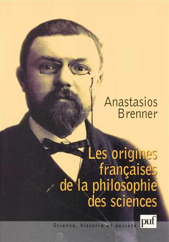 Couverture du livre « Les origines francaises de la philosophie des sciences » de Anastasios Brenner aux éditions Puf