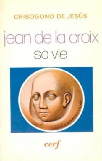 Couverture du livre « Jean de la Croix, sa vie » de Crisogono De Jesus aux éditions Cerf