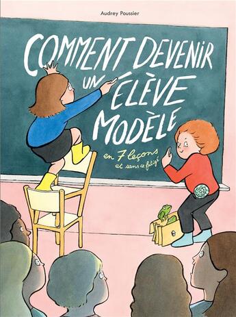 Couverture du livre « Comment devenir un élève modele en 7 leçons et sans se fatiguer » de Poussier Audrey aux éditions Ecole Des Loisirs