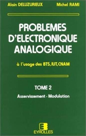 Couverture du livre « Problèmes d'électronique analogique 2 : Asservissement. Modulation » de Deluzurieux aux éditions Eyrolles