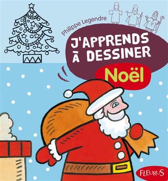 Couverture du livre « J'apprends à dessiner : j'apprends à dessiner Noël » de Philippe Legendre aux éditions Fleurus