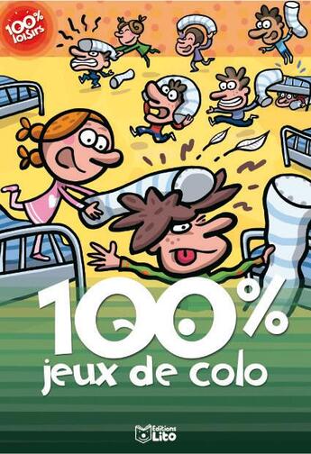 Couverture du livre « 100 % jeux de colo » de Mazzari/Potard aux éditions Lito