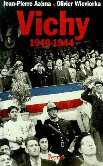 Couverture du livre « Vichy 1940-1944 » de Olivier Wieviorka et Jean-Pierre Azema aux éditions Perrin