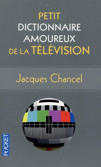 Couverture du livre « Petit dictionnaire amoureux de la télévision » de Jacques Chancel aux éditions Pocket