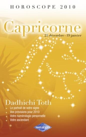 Couverture du livre « Horoscope 2010 ; capricorne ; 21 décembre - 19 janvier » de Dadhichi Toth aux éditions Harlequin