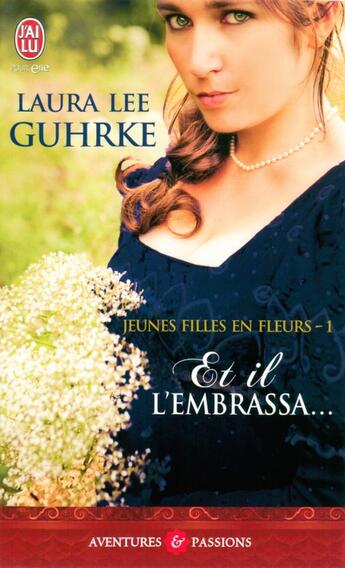 Couverture du livre « Jeunes filles en fleurs Tome 1 ; et il l'embrassa... » de Laura Lee Guhrke aux éditions J'ai Lu