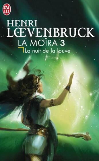 Couverture du livre « Le cycle des loups - la Moïra t.3 ; la nuit de la louve » de Henri Loevenbruck aux éditions J'ai Lu