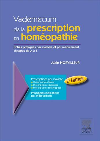 Couverture du livre « Vademecum de la prescription en homéopathie ; fiches pratiques par maladies et par médicament classées de A à Z » de Alain Horvilleur aux éditions Elsevier-masson