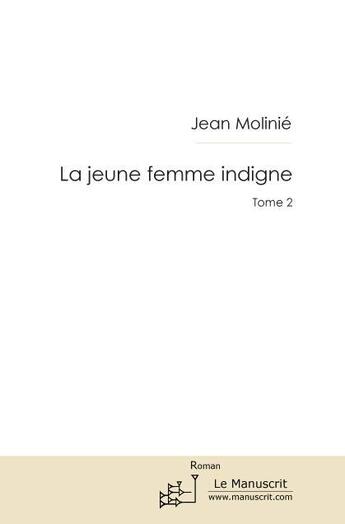 Couverture du livre « La jeune femme indigne Tome 2 » de Jean Molinie aux éditions Le Manuscrit