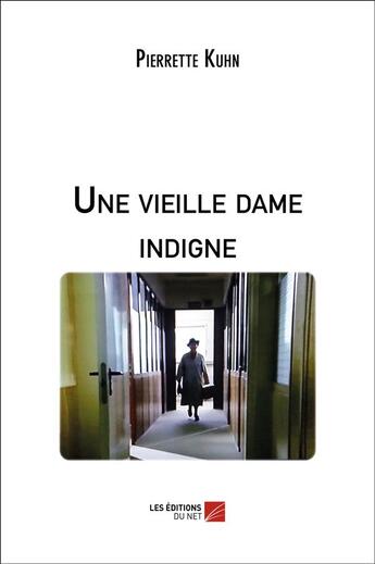 Couverture du livre « Une vieille dame indigne » de Pierrette Kuhn aux éditions Editions Du Net