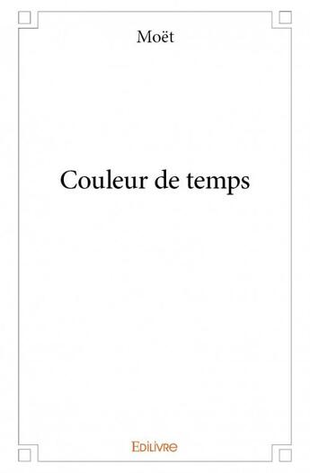 Couverture du livre « Couleur de temps » de Moet aux éditions Edilivre