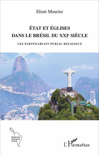 Couverture du livre « État et églises dans le Brésil du XXIe siècle ; les partenariats public-religieux » de Eliott Mourier aux éditions L'harmattan