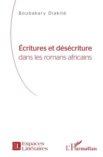 Couverture du livre « Écritures et désecriture dans les romans africains » de Diakite Boubakary aux éditions L'harmattan