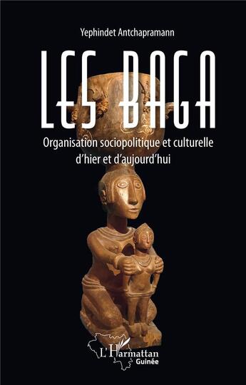 Couverture du livre « Les baga, organisation sociopolitique et culturelle d'hier et d'aujourd'hui » de Yephindet Antchapramann aux éditions L'harmattan