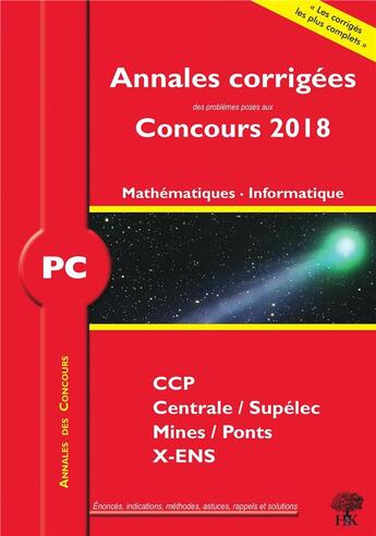 Couverture du livre « Mathématiques, informatique ; PC ; annales corrigées (concours 2018) » de Vincent Puyhaubert aux éditions H & K