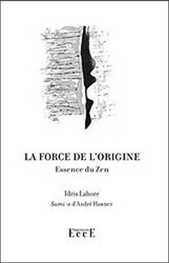 Couverture du livre « La force de l'origine » de Lahore Idris aux éditions Ecce