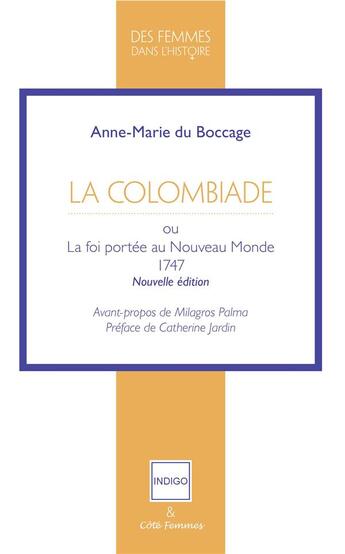 Couverture du livre « La colombiade ou la foi portée au Nouveau Monde 1747 » de Du Bocage Anne-Marie aux éditions Indigo Cote Femmes