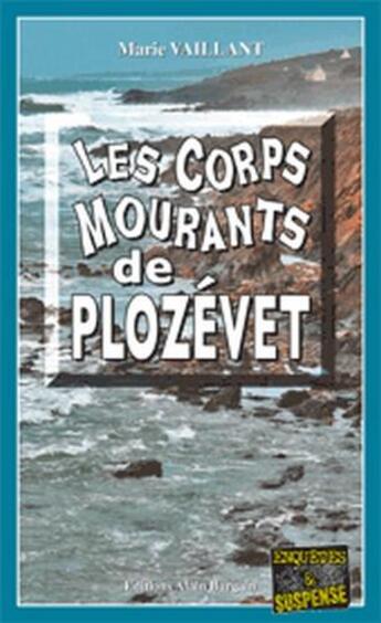 Couverture du livre « Les corps mourants de Plozévet » de Marie Vaillant aux éditions Bargain