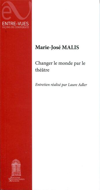 Couverture du livre « Changer le monde par le theatre » de Marie-Jose Malis aux éditions Editions Universitaires D'avignon