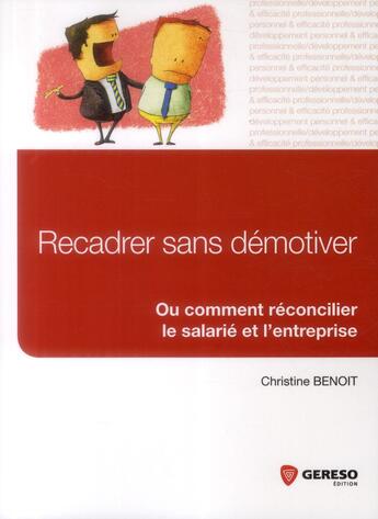 Couverture du livre « Recadrer sans démotiver ; ou comment réconcilier le salarié avec l'entreprise » de Benoit Christin aux éditions Gereso