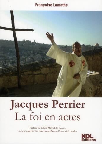 Couverture du livre « La foi en actes » de Jacques Perrier aux éditions Ndl