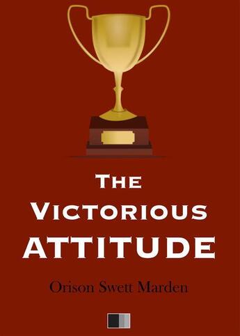 Couverture du livre « The Victorious Attitude » de Orison Swett Marden aux éditions Fv Editions