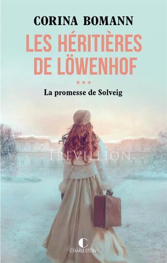 Couverture du livre « Les héritières de Lowenhof Tome 3 : la promesse de Solveig » de Corina Bomann aux éditions Charleston