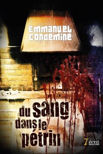 Couverture du livre « Du sang dans le petrin » de Condemine Emmanuel aux éditions 7 Ecrit