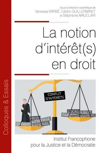 Couverture du livre « La notion d'intérêt(s) en droit » de Vanessa Barbe et Stephanie Mauclair et Cedric Guillerminet aux éditions Ifjd