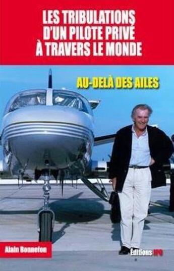 Couverture du livre « Les tribulations d'un pilote privé à travers le monde » de Alain Bonnefon aux éditions Jpo