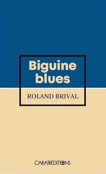 Couverture du livre « Biguine blues » de Roland Brival aux éditions Caraibeditions