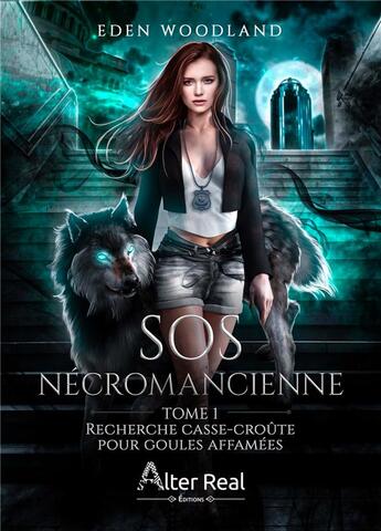 Couverture du livre « SOS nécromancienne t;1 : recherche casse-croûte pour goules affamées » de Eden Woodland aux éditions Alter Real