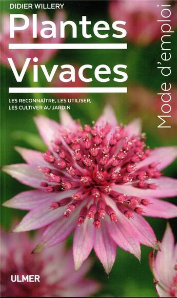 Couverture du livre « Plantes vivaces mode d'emploi ; les reconnaître, les utiliser, les cultiver au jardin » de Didier Willery aux éditions Eugen Ulmer