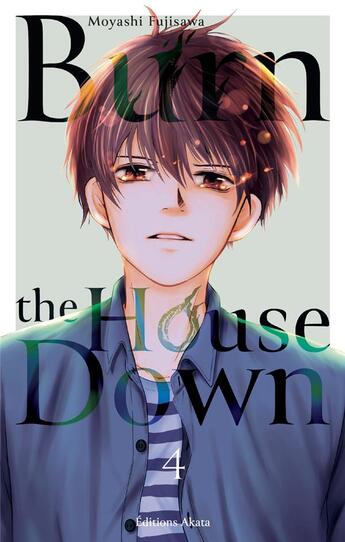Couverture du livre « Burn the house down Tome 4 » de Fujisawa Moyashi aux éditions Akata