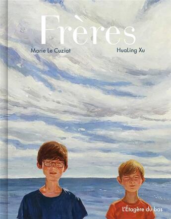 Couverture du livre « Frères » de Marie Le Cuziat et Hualing Xu aux éditions L'etagere Du Bas